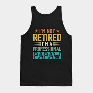 I'm Not Retired I'm A Professional Papaw Vintage Father's Day Tank Top